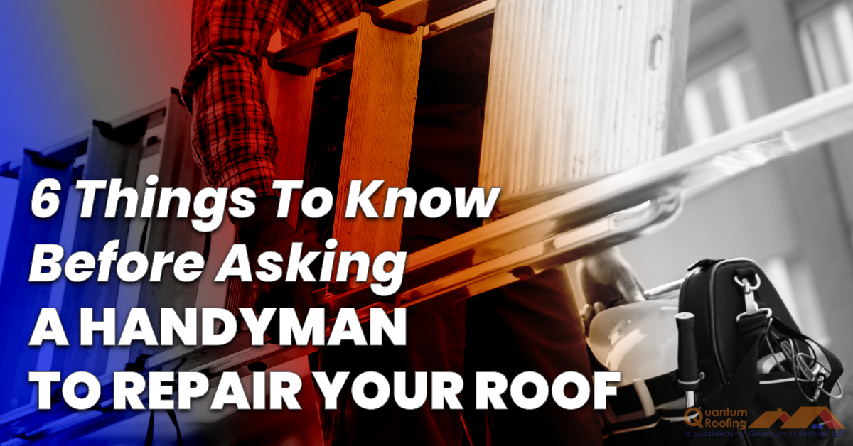 6 Things To Know Before Asking A Handyman To Repair Your Roof