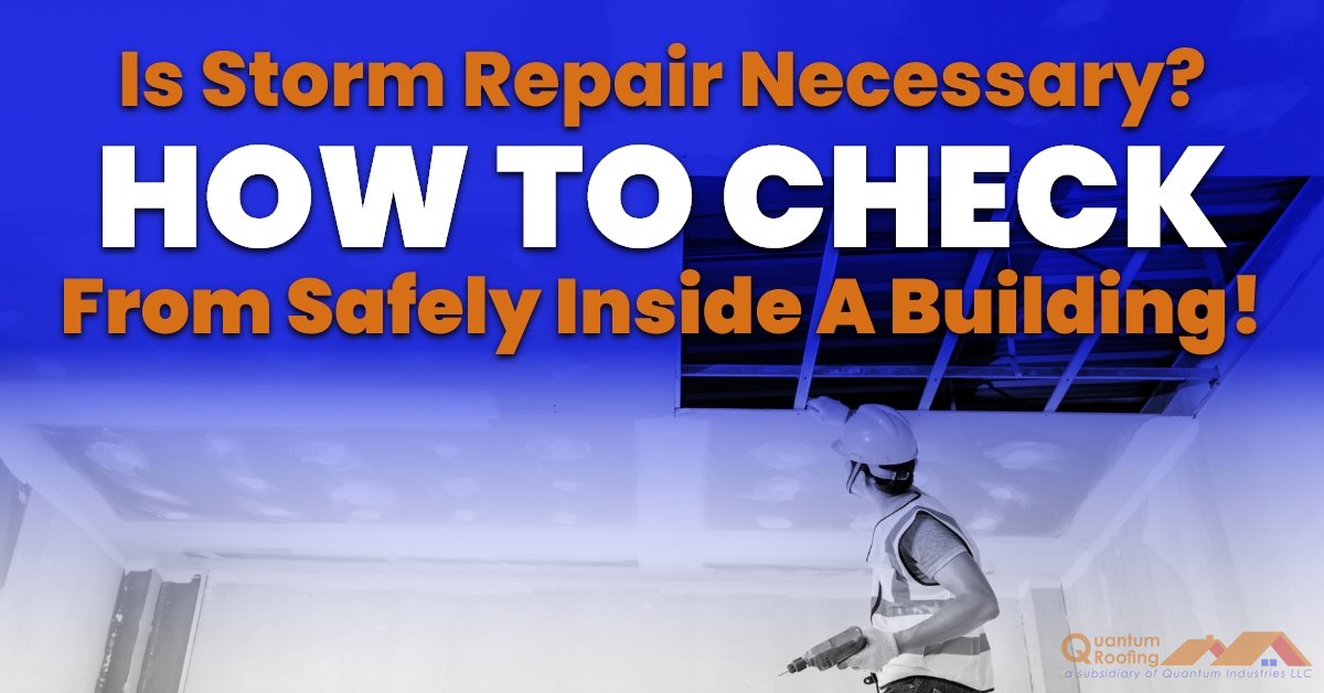 Is Storm Repair Necessary? How To Check From Safely Inside A Building!