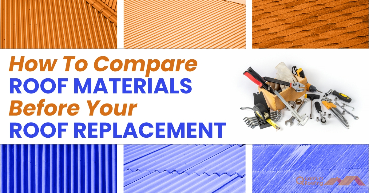 How To Compare Roof Materials Before Your Roof Replacement
