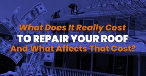 What Does It Really Cost To Repair Your Roof And What Affects That Cost?