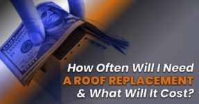 How Often Will I Need A Roof Replacement & What Will It Cost?