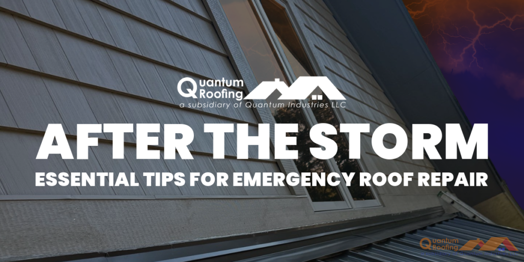 part of a house in the background with a blog title in the foreground: After the Storm: Essential Tips for Emergency Roof Repair by Quantum Roofing