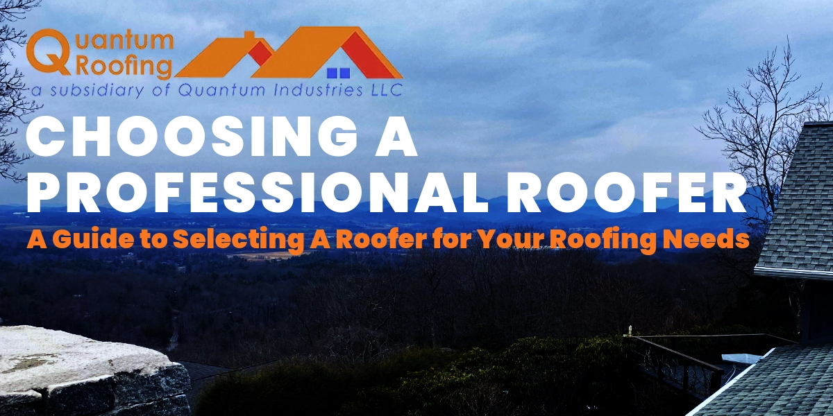 Choosing A Professional Roofer A Guide To Selecting A Roofer