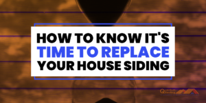 Image of siding on a house and text: How to Know It's Time To Replace Your House Siding